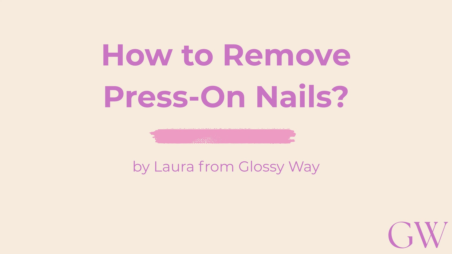 Tutorial article on How to remove press-on nails safely using Glossy Way developed method